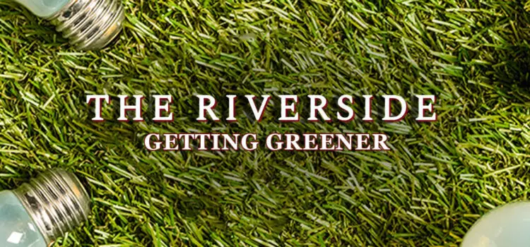 The Riverside is Getting Greener